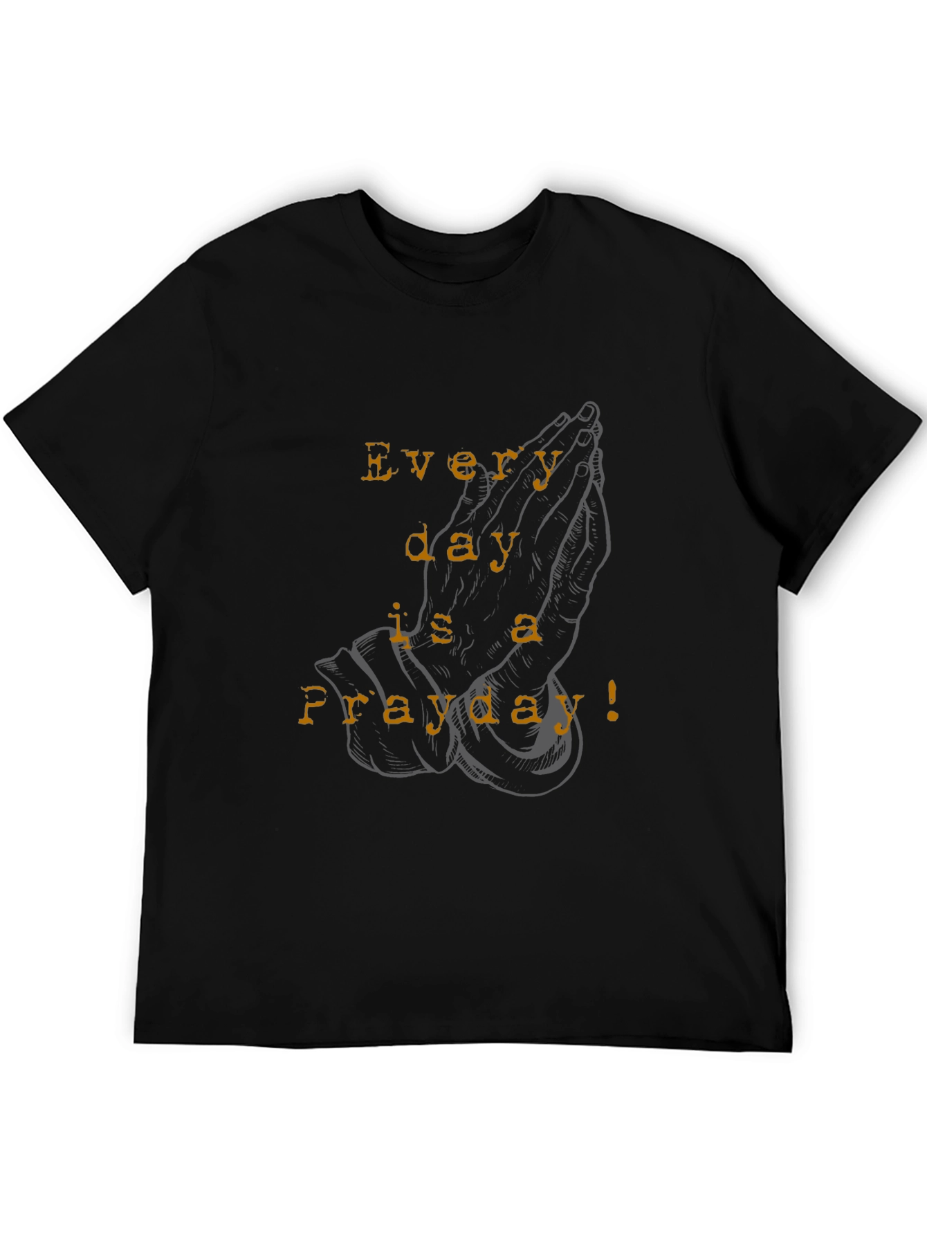 Everyday is a Prayday Black T-Shirt