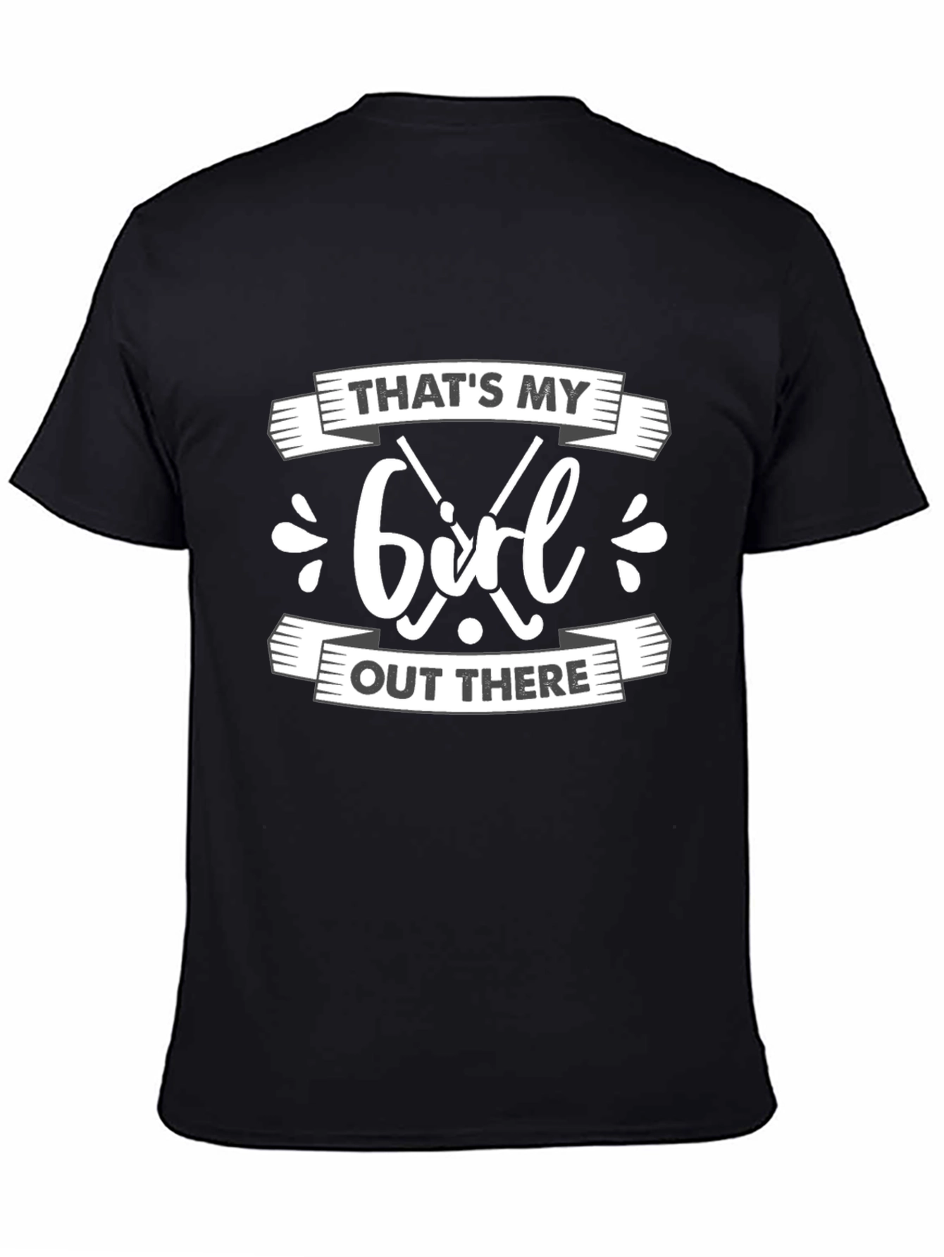 Thats My Girl Out There Black T-Shirt