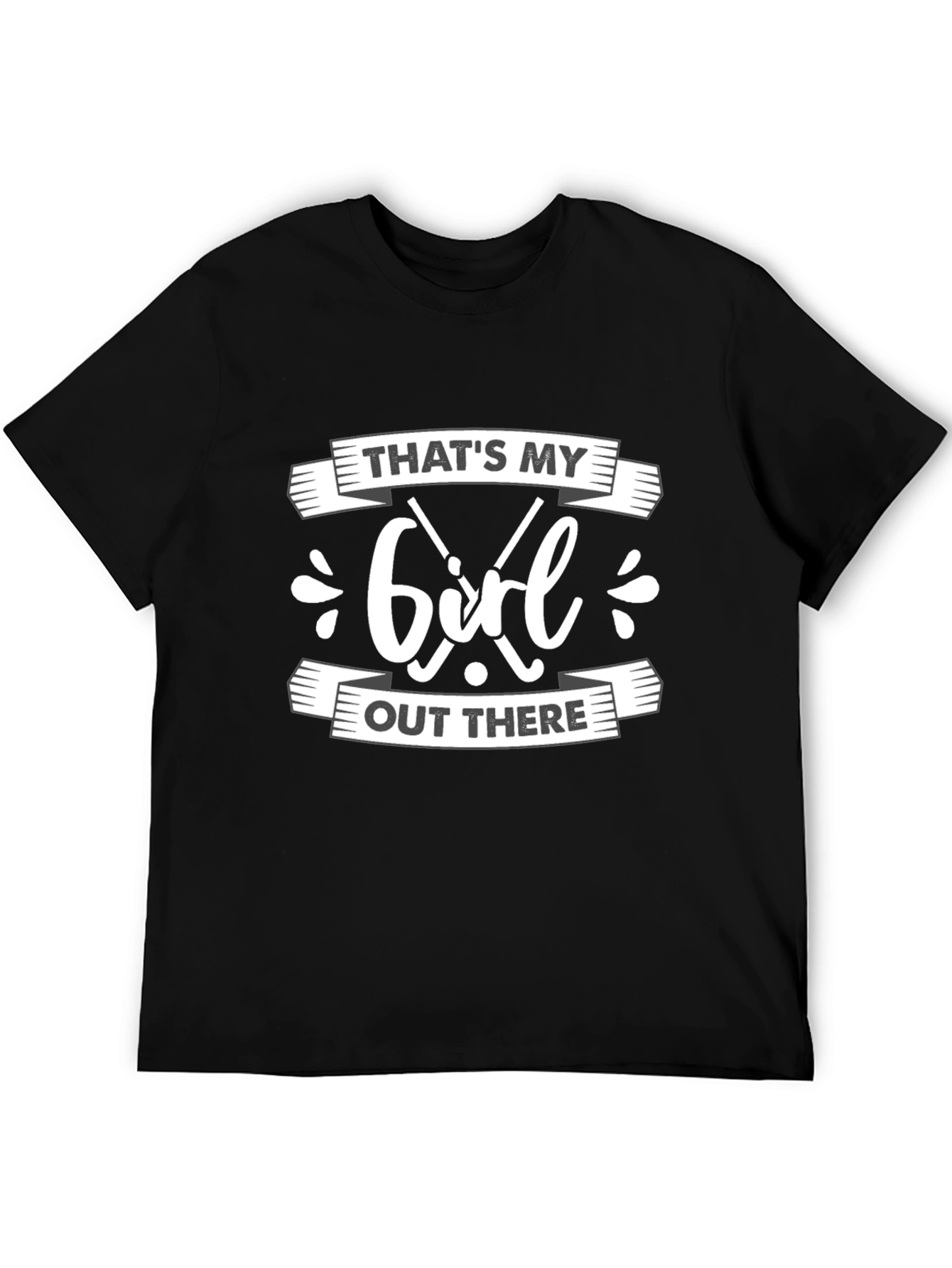 Thats My Girl Out There Black T-Shirt