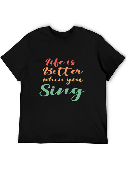 Life Is Better When You Sing Black T-Shirt