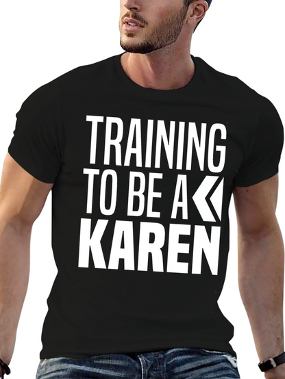 Training to be a Karen Graphic T-Shirt