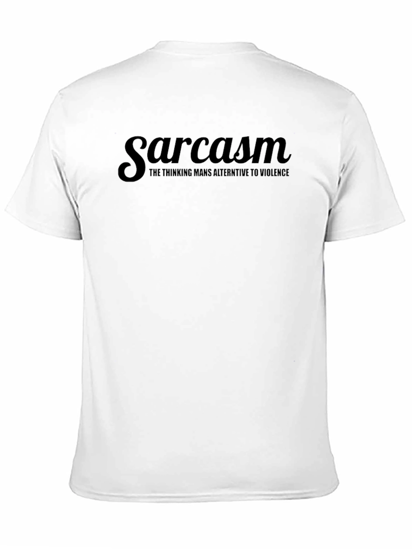 Sarcasm T-Shirt - The Thinking Mans Alternative to Violence