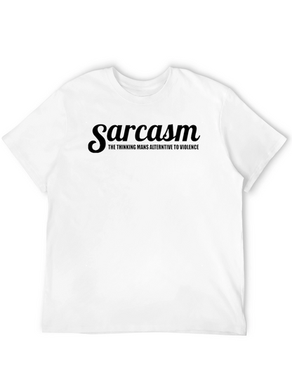 Sarcasm T-Shirt - The Thinking Mans Alternative to Violence