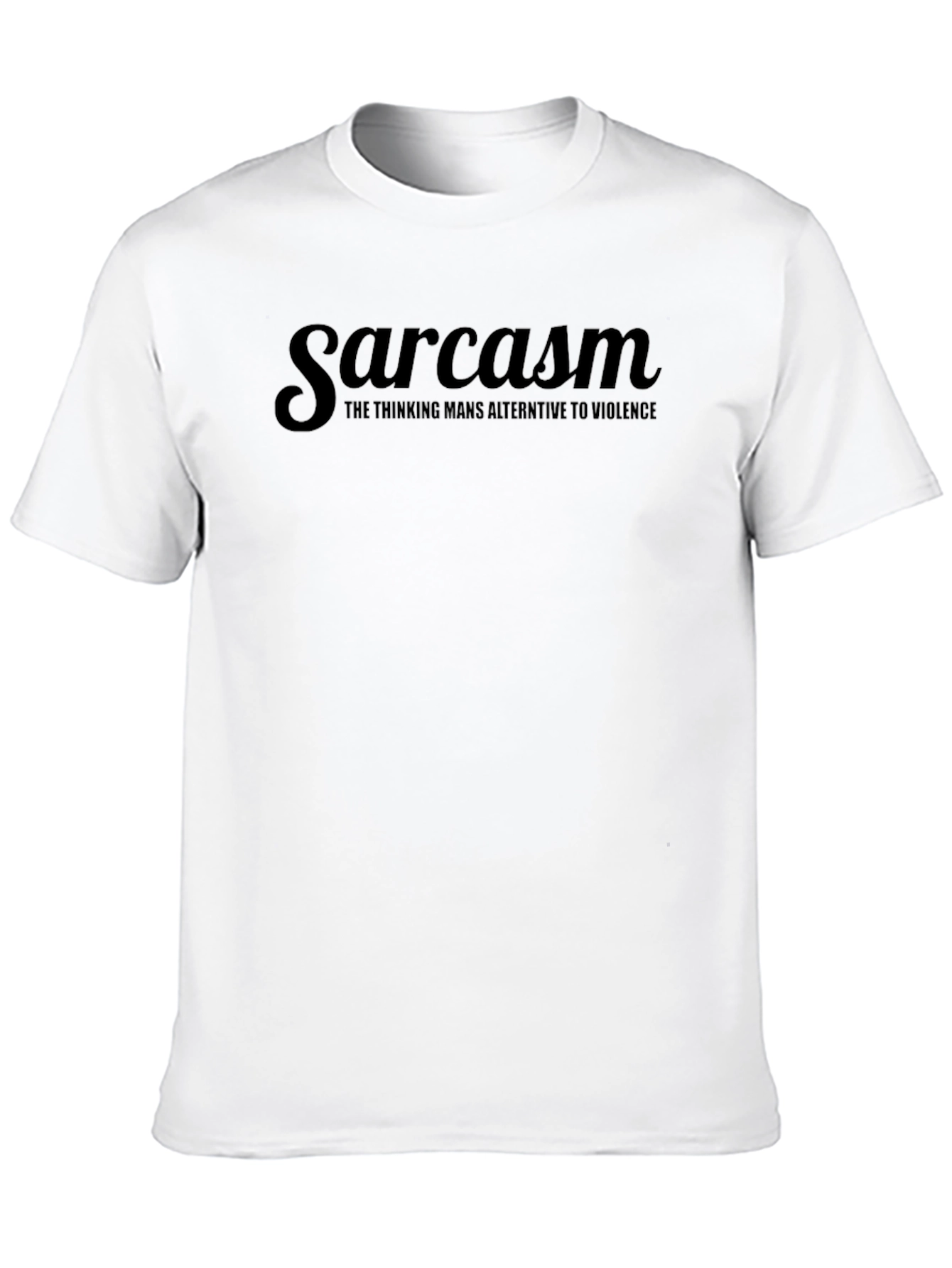 Sarcasm T-Shirt - The Thinking Mans Alternative to Violence