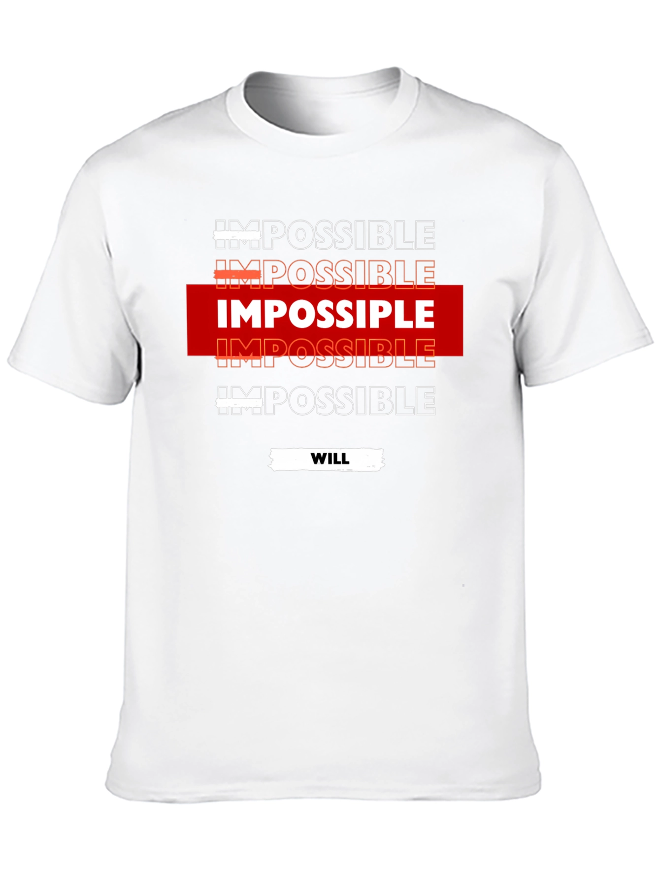 Impossible Will T-Shirt Motivational Design