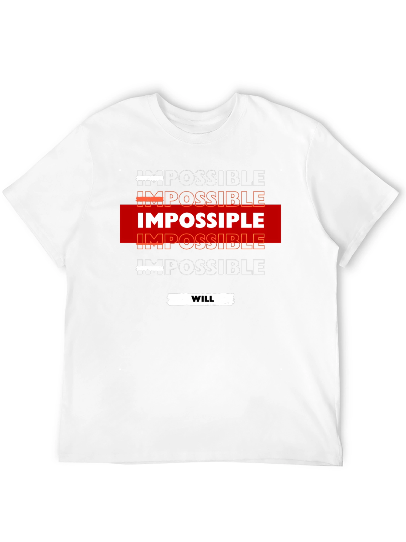 Impossible Will T-Shirt Motivational Design