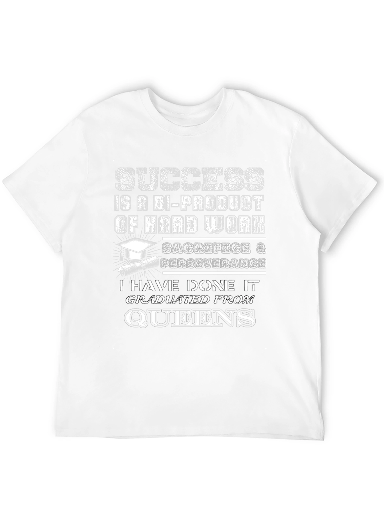 Queens Graduate T-Shirt Success Hard Work Tee