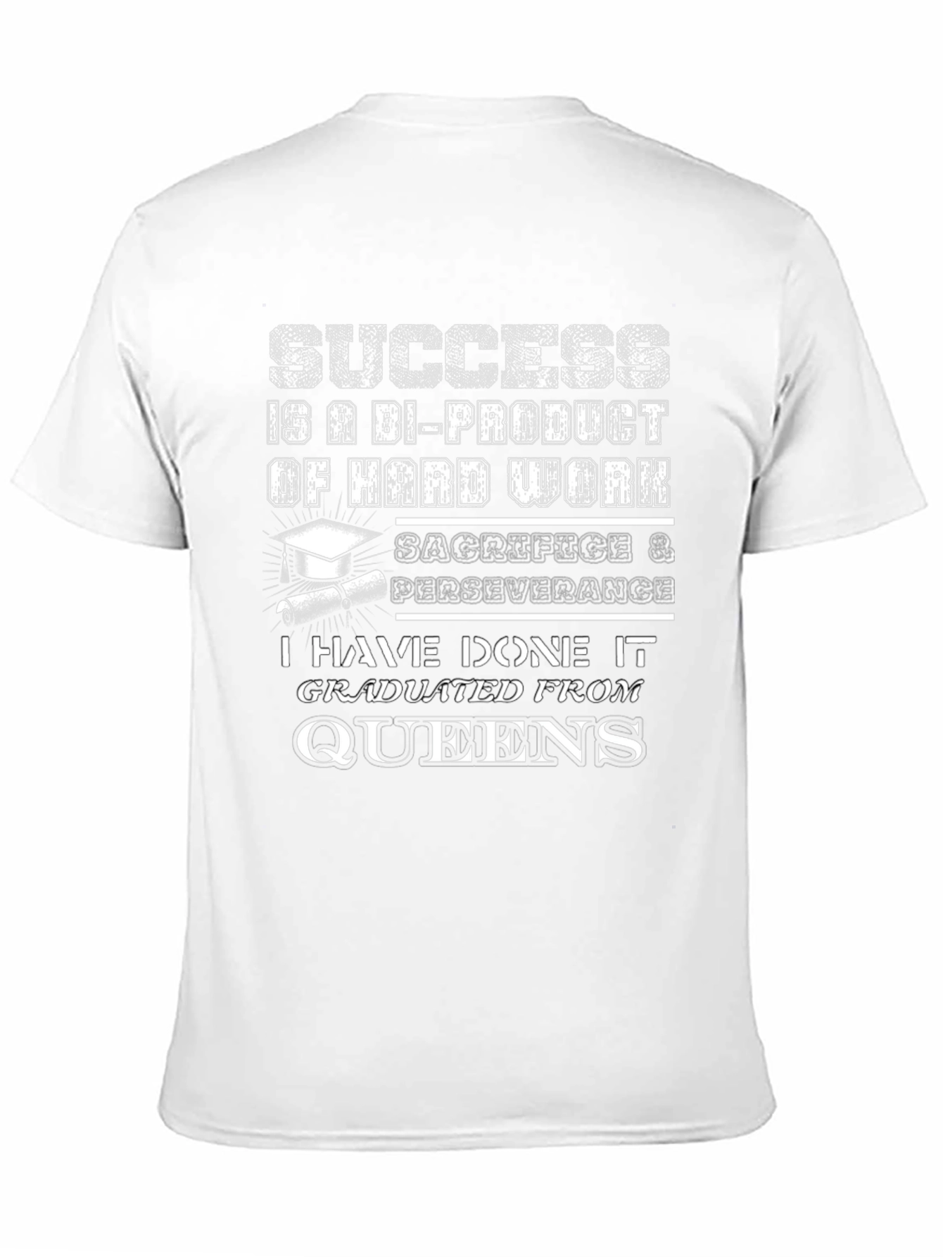 Queens Graduate T-Shirt Success Hard Work Tee