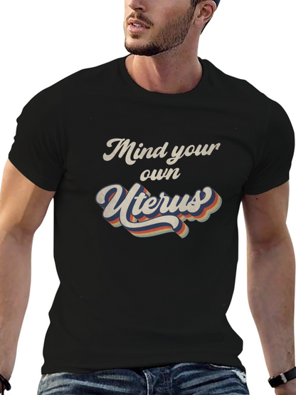 Mind Your Own Uterus Graphic T-Shirt
