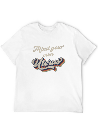 Mind Your Own Uterus Graphic T-Shirt