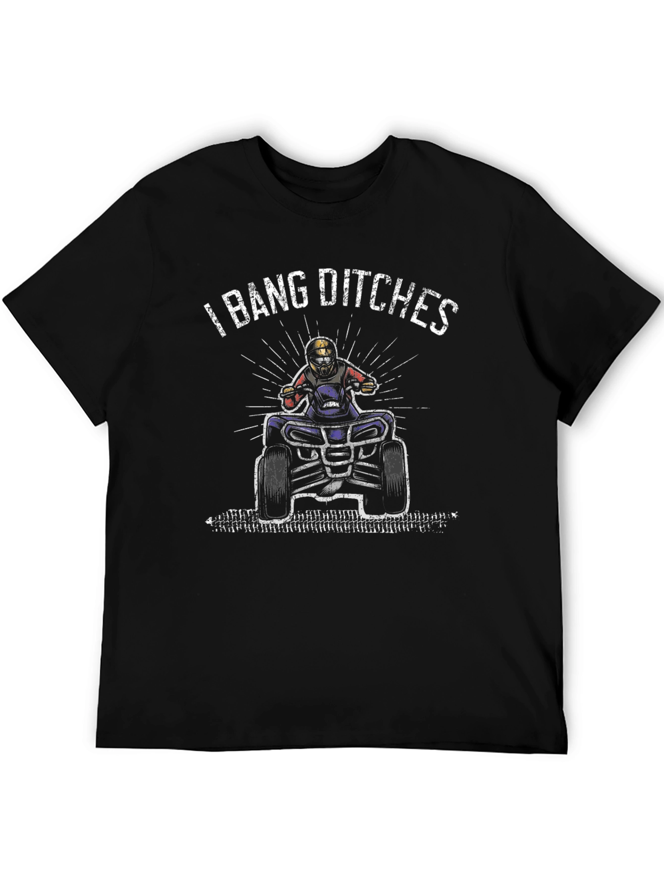 I Bang Ditches ATV T-Shirt - Off-Road Fun