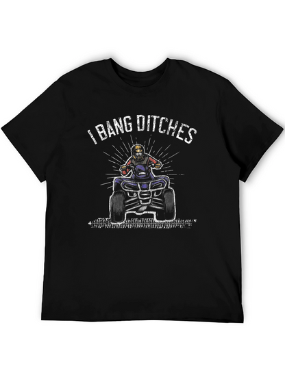 I Bang Ditches ATV T-Shirt - Off-Road Fun