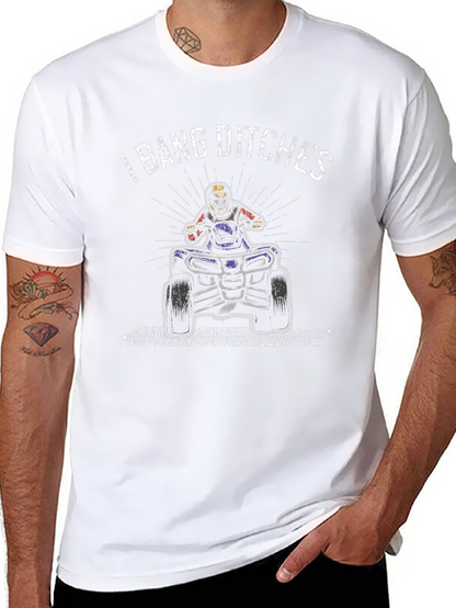 I Bang Ditches ATV T-Shirt - Off-Road Fun