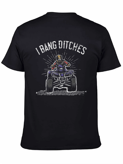 I Bang Ditches ATV T-Shirt - Off-Road Fun