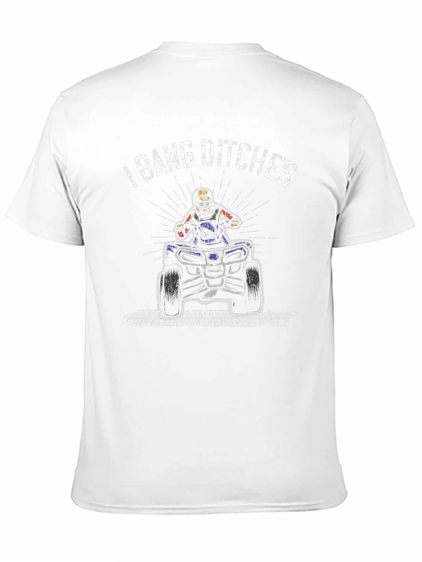 I Bang Ditches ATV T-Shirt - Off-Road Fun