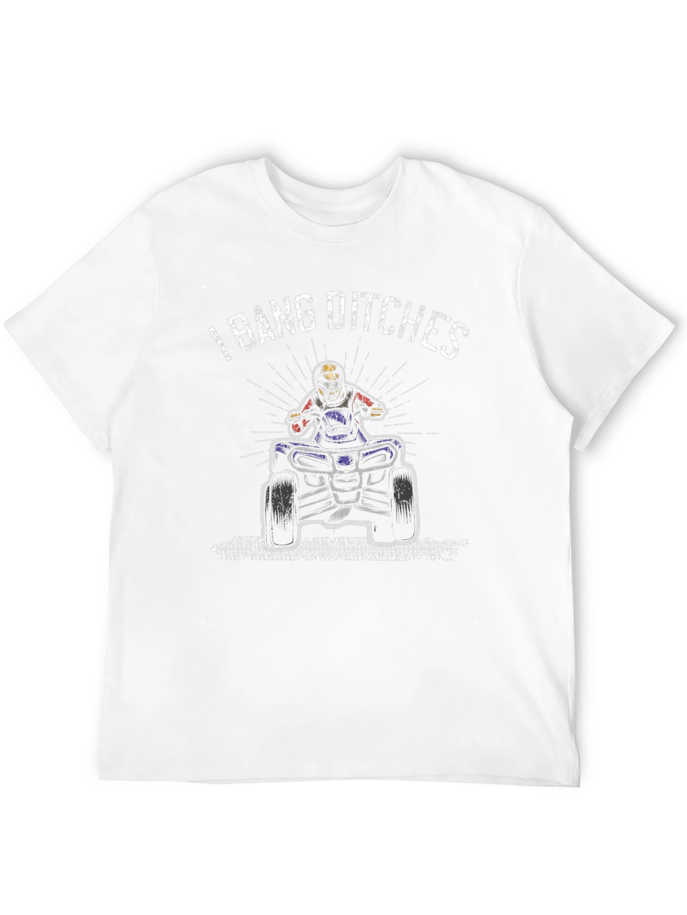 I Bang Ditches ATV T-Shirt - Off-Road Fun