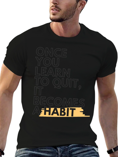 Motivational T-Shirt - Once You Learn To Quit