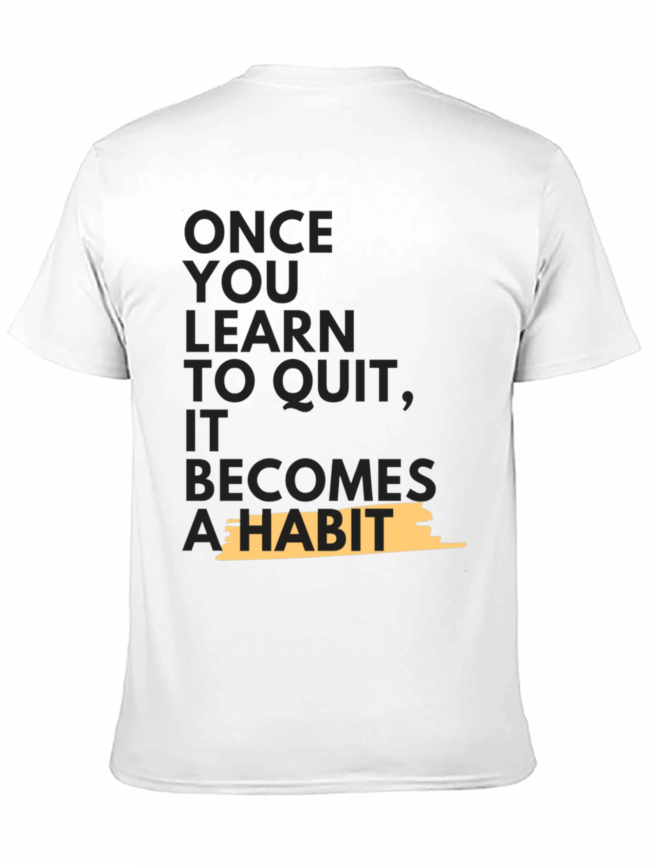 Motivational T-Shirt - Once You Learn To Quit