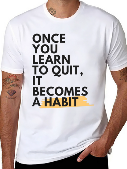 Motivational T-Shirt - Once You Learn To Quit