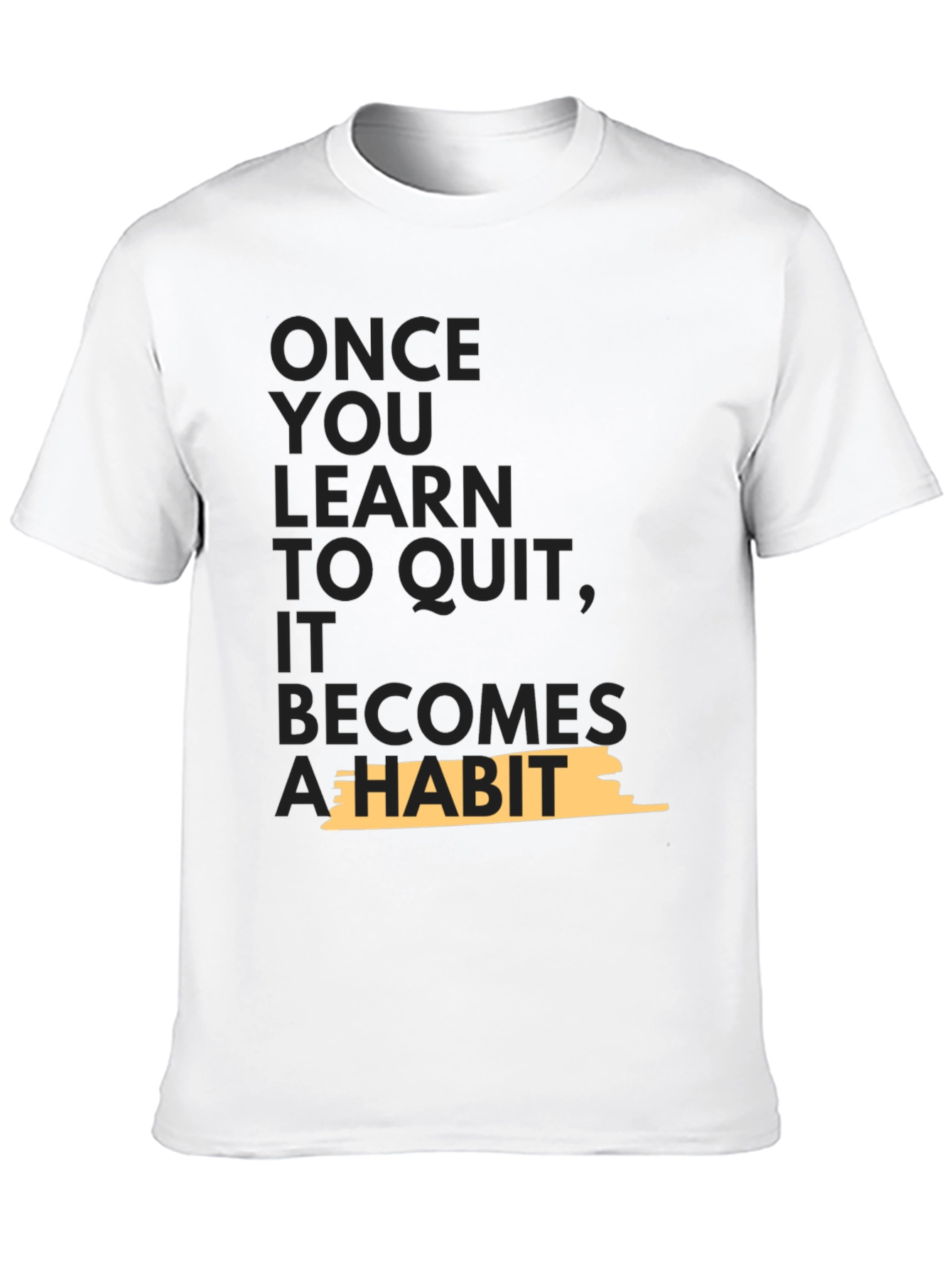 Motivational T-Shirt - Once You Learn To Quit