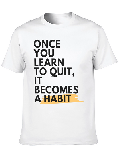 Motivational T-Shirt - Once You Learn To Quit