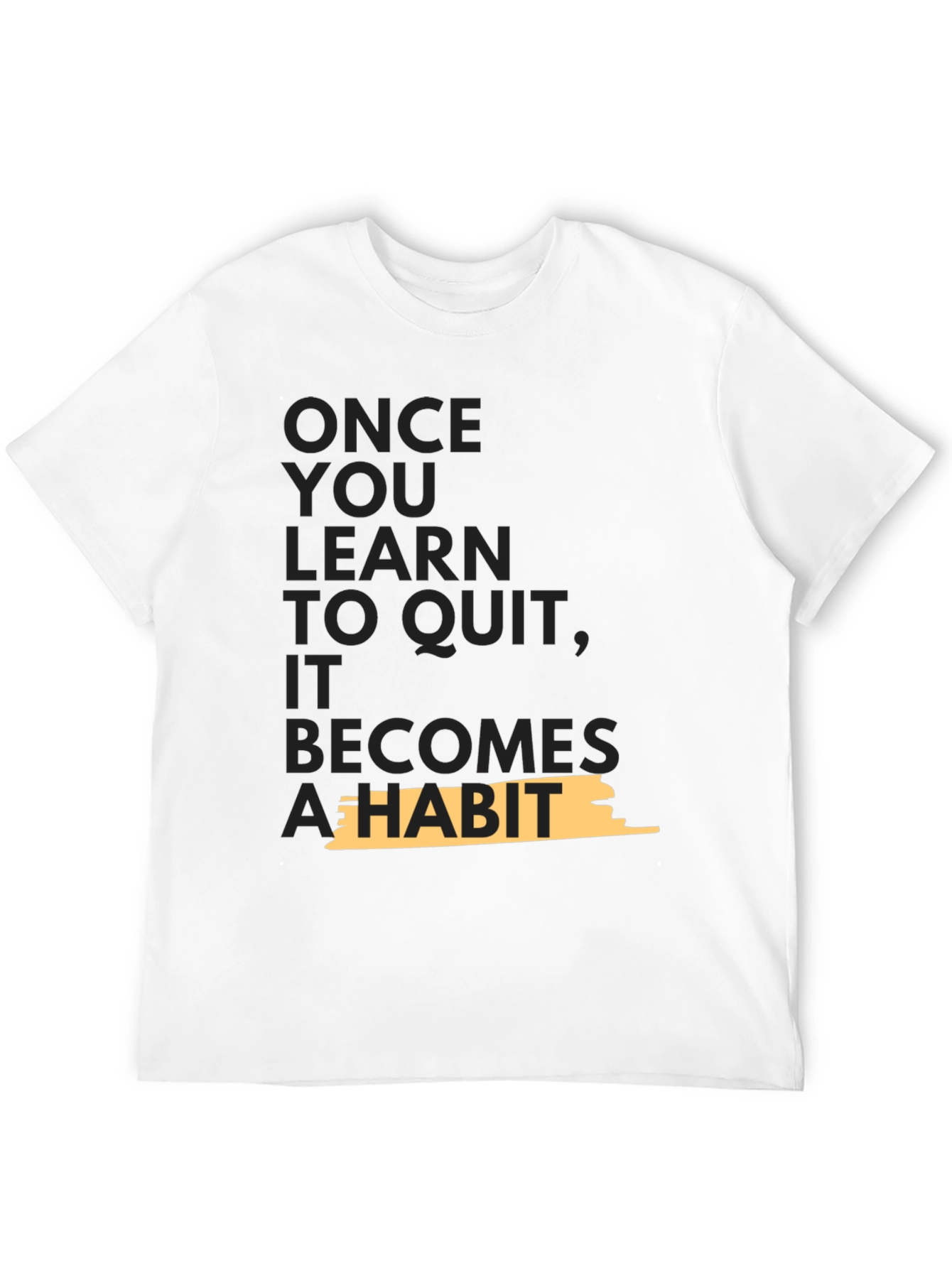 Motivational T-Shirt - Once You Learn To Quit