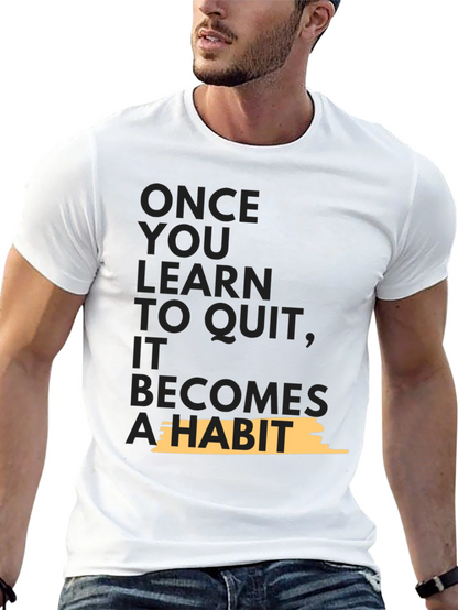 Motivational T-Shirt - Once You Learn To Quit