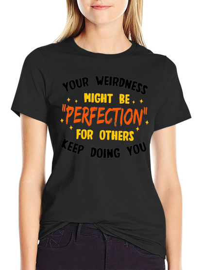 Your Weirdness Perfection T-Shirt Unique Graphic Tee