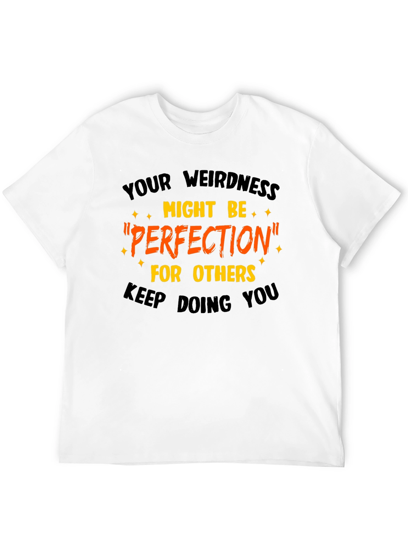 Your Weirdness Perfection T-Shirt Unique Graphic Tee