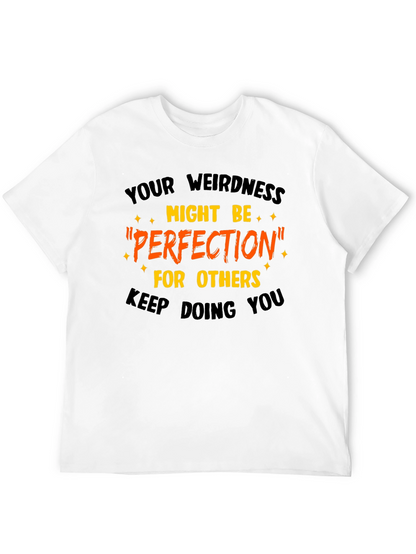 Your Weirdness Perfection T-Shirt Unique Graphic Tee