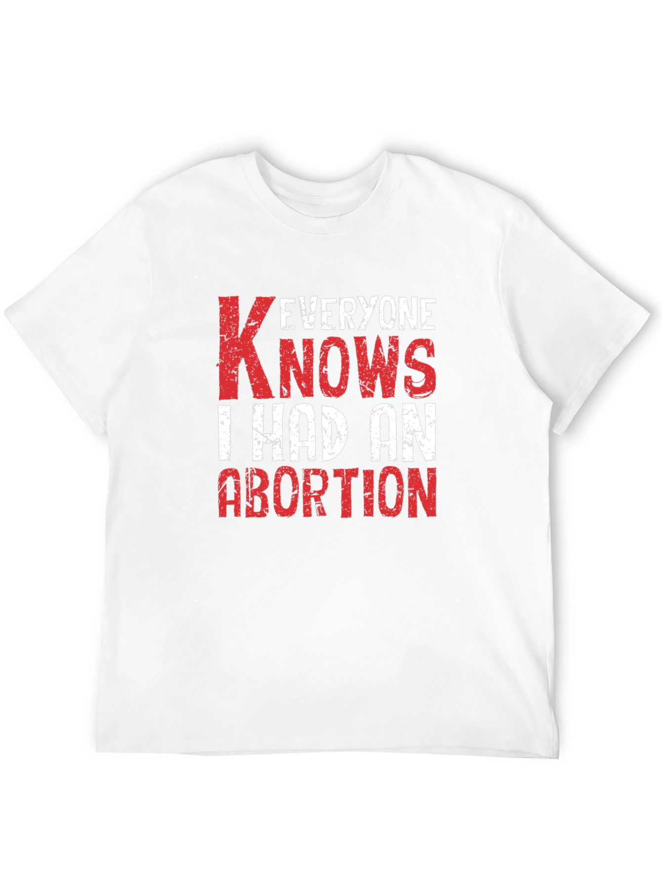 Everyone Knows I Had An Abortion T-Shirt