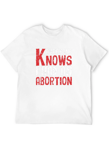 Everyone Knows I Had An Abortion T-Shirt