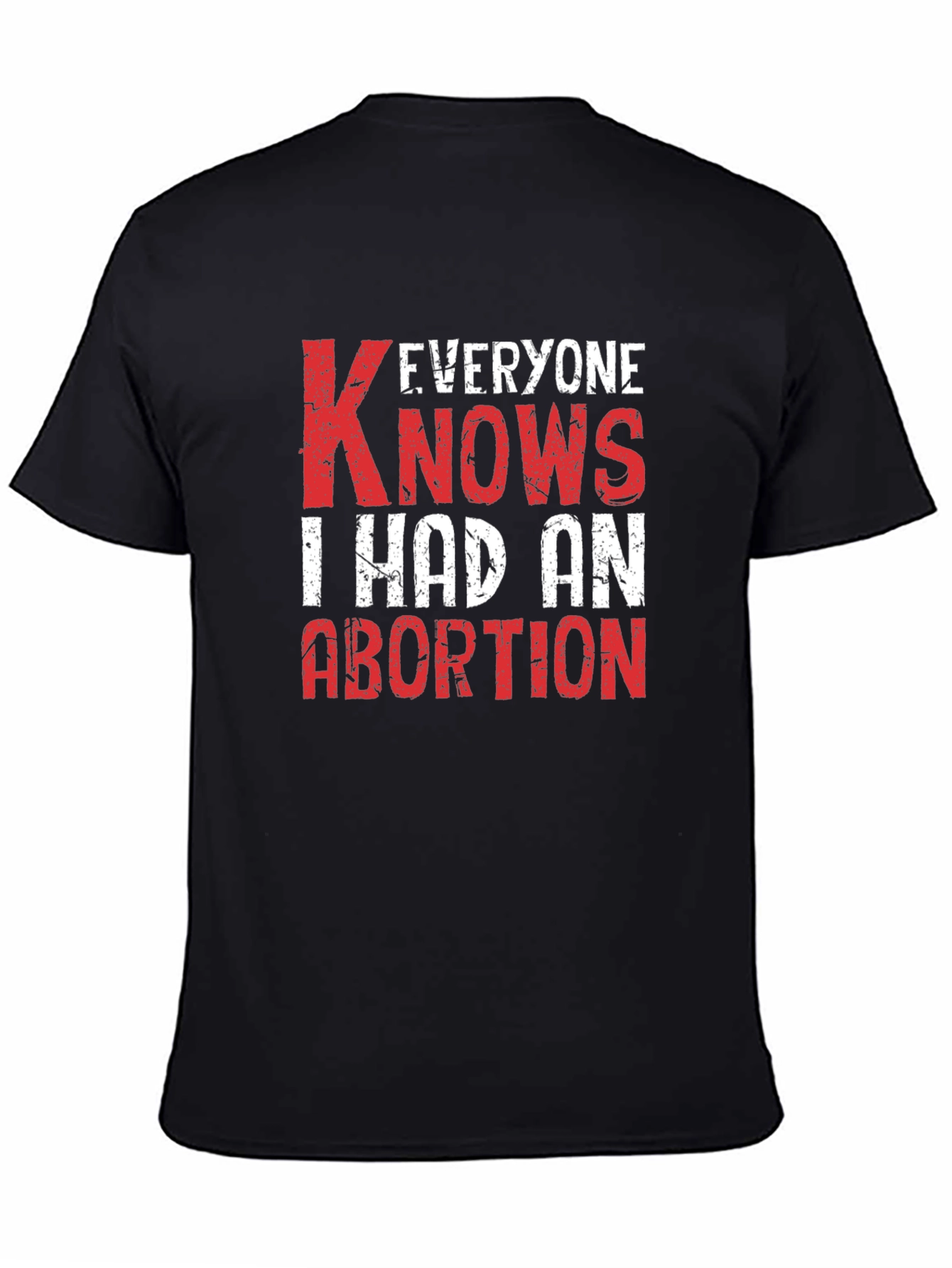 Everyone Knows I Had An Abortion T-Shirt