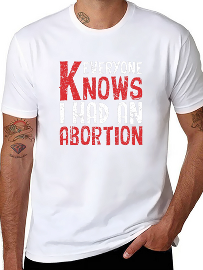 Everyone Knows I Had An Abortion T-Shirt