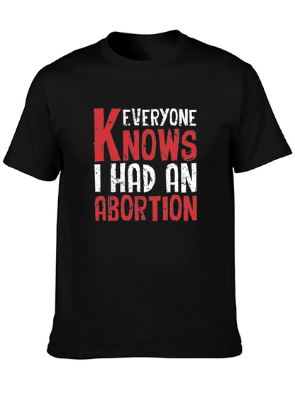 Everyone Knows I Had An Abortion T-Shirt