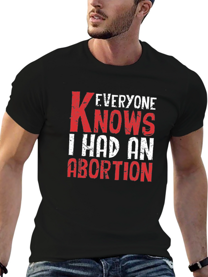 Everyone Knows I Had An Abortion T-Shirt