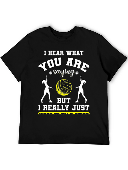 Volleyball Fan T-Shirt - Hear What Youre Saying