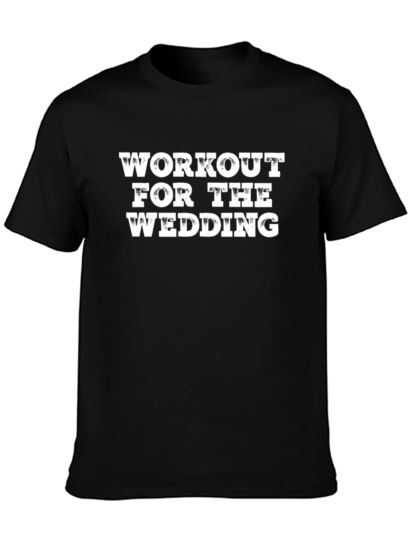 Workout For The Wedding - Graphic T-Shirt