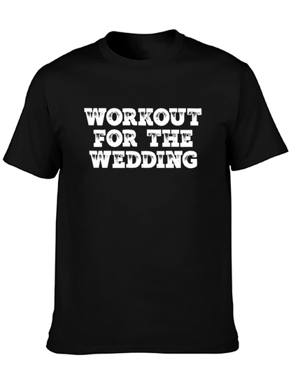 Workout For The Wedding - Graphic T-Shirt