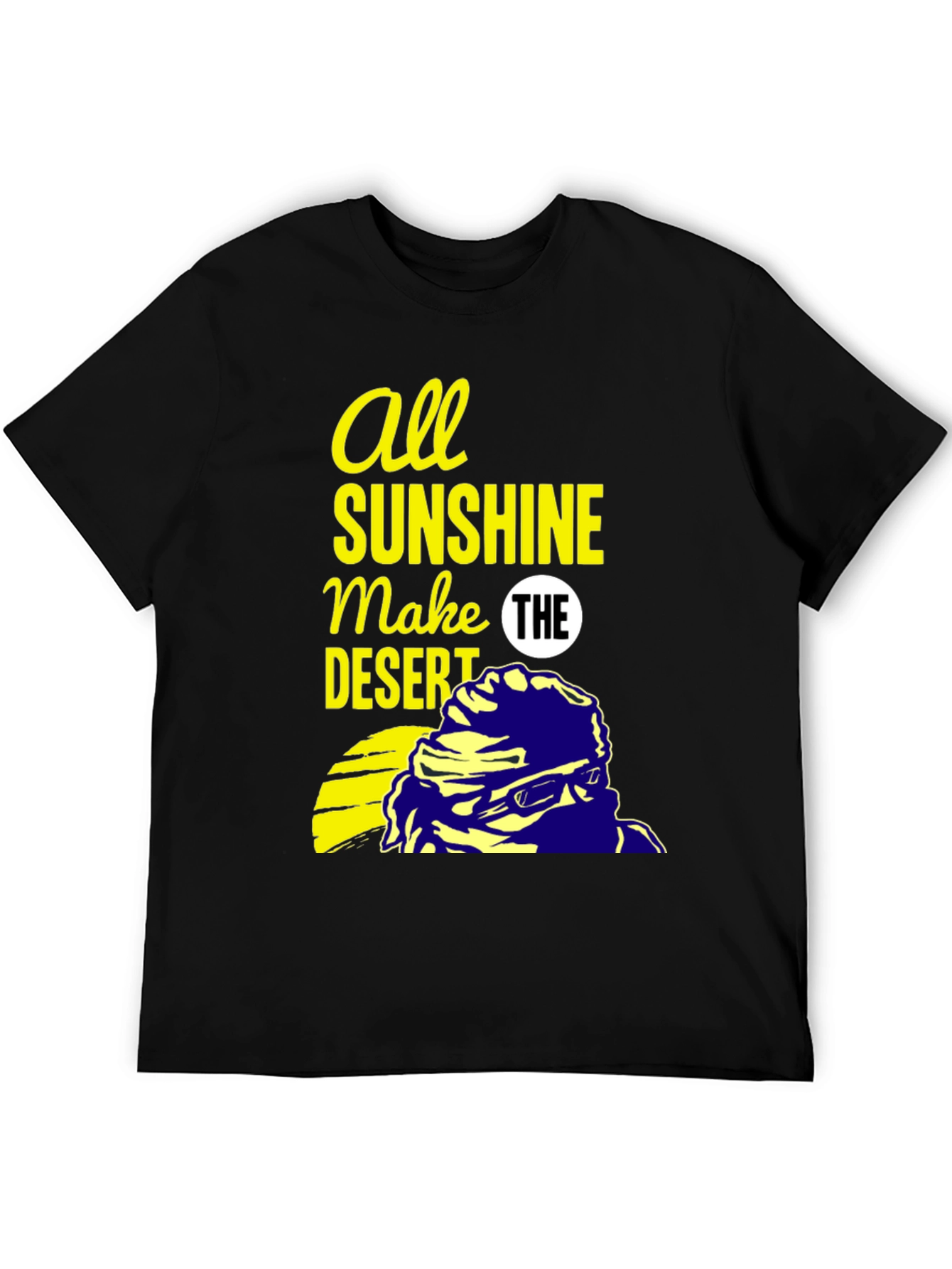 All Sunshine Makes the Desert Graphic Tee