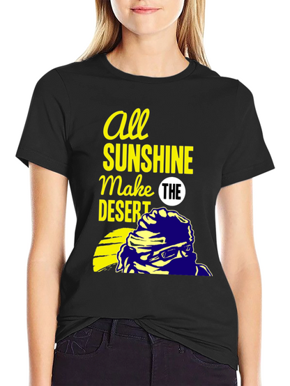 All Sunshine Makes the Desert Graphic Tee