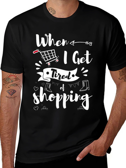 When I Get Tired of Shopping T-Shirt