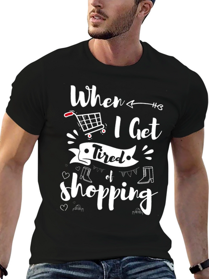 When I Get Tired of Shopping T-Shirt