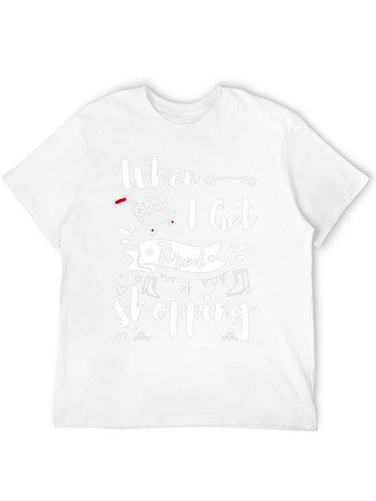 When I Get Tired of Shopping T-Shirt