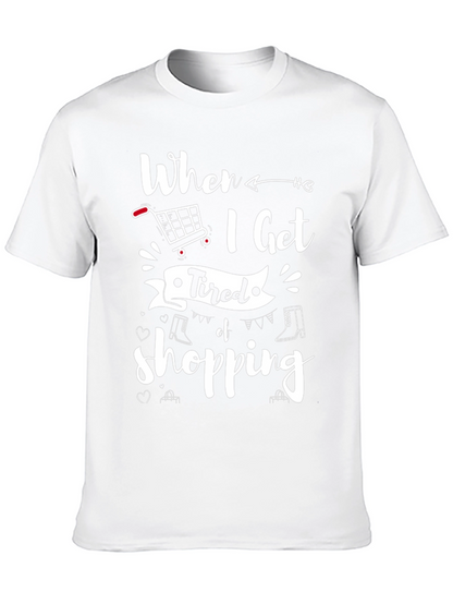 When I Get Tired of Shopping T-Shirt