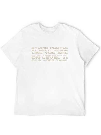 Stupid People Online T-Shirt - Gamer Humor Tee