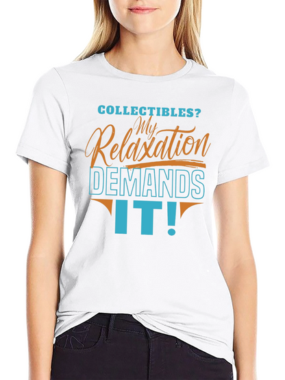 Collectibles Relaxation Demands It! T-Shirt