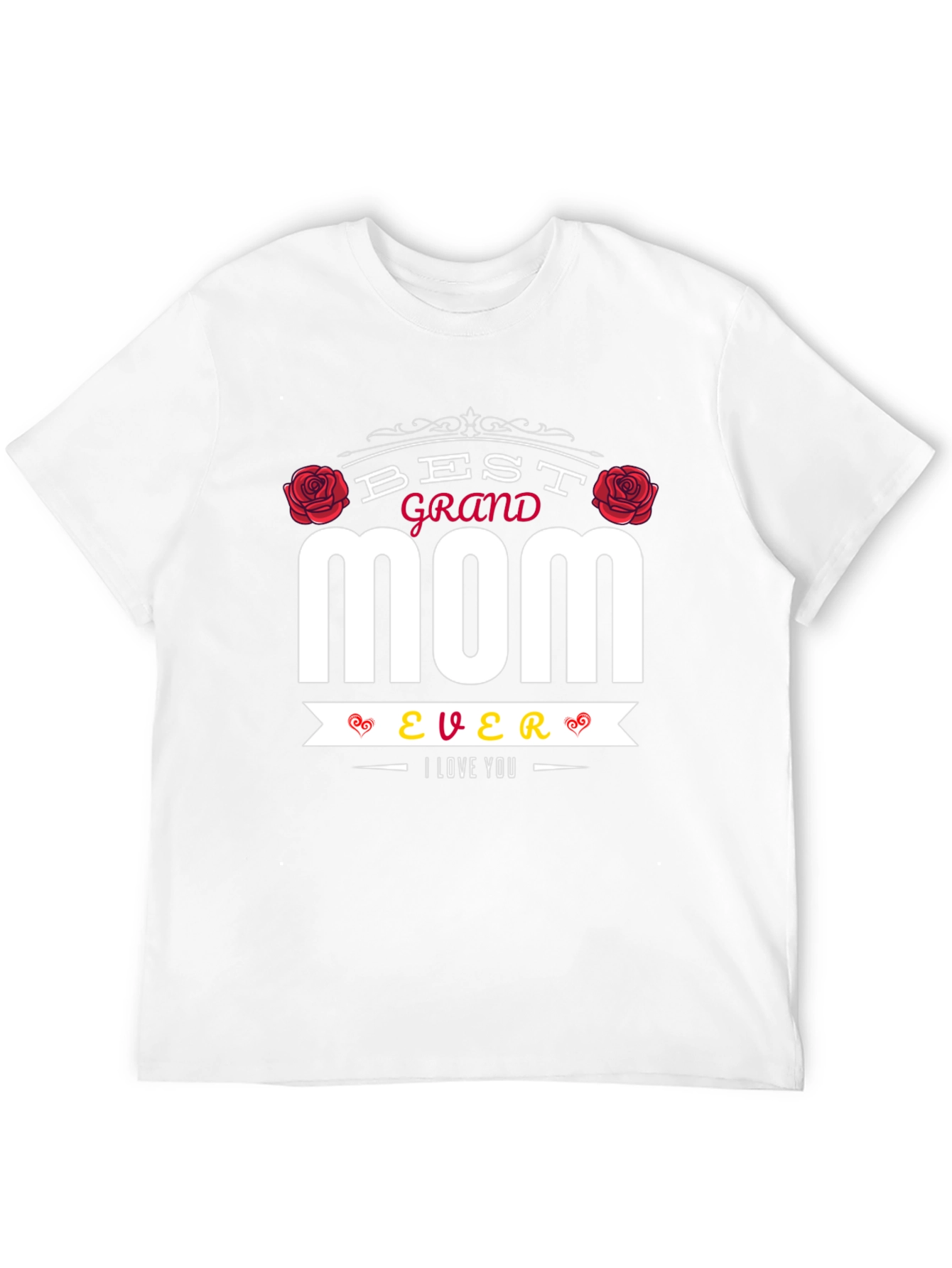 Best Grand Mom Ever T-Shirt - I Love You