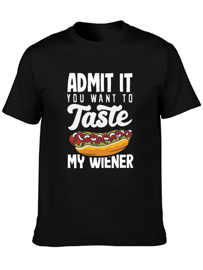 Admit It You Want To Taste My Wiener T-Shirt