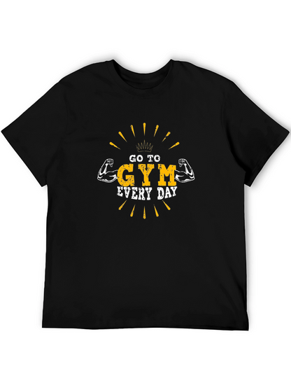 Go To Gym Every Day T-Shirt